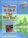I'd Change My Life If I Had More Time (eBook)